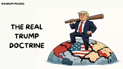 Random Musing: The real Trump Doctrine